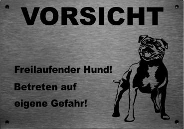 Edelstahl Warnschild Staffordshire Bullterrier VORSICHT Freilaufender Hund! Betreten auf eigene Gefahr!